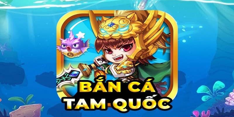 ban ca tam quoc 676d79c8021dd